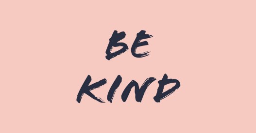 be kind