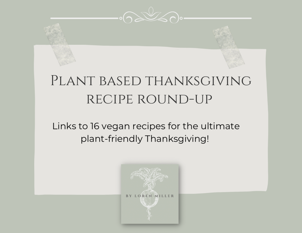 Plant Based Thanksgiving Recipe&nbsp;Round-Up